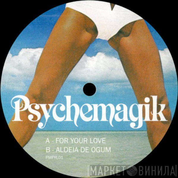 Psychemagik - For Your Love