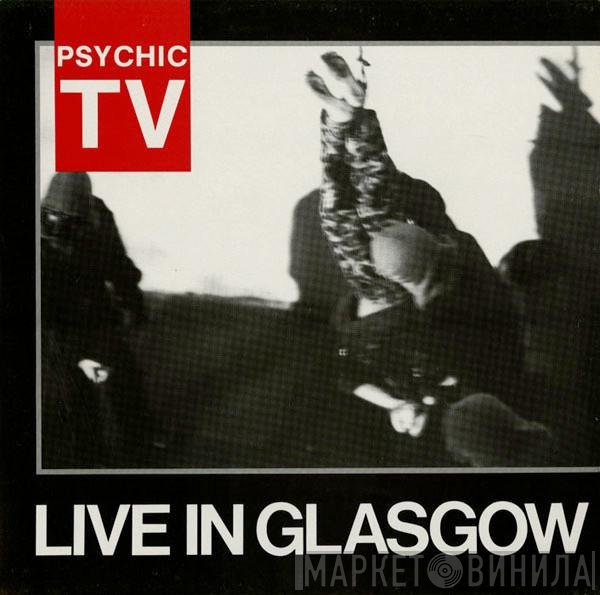 Psychic TV  - Live In Glasgow