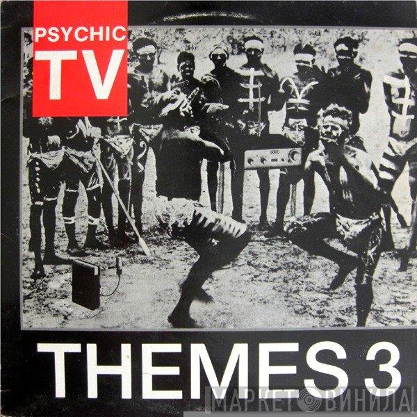 Psychic TV  - Themes 3