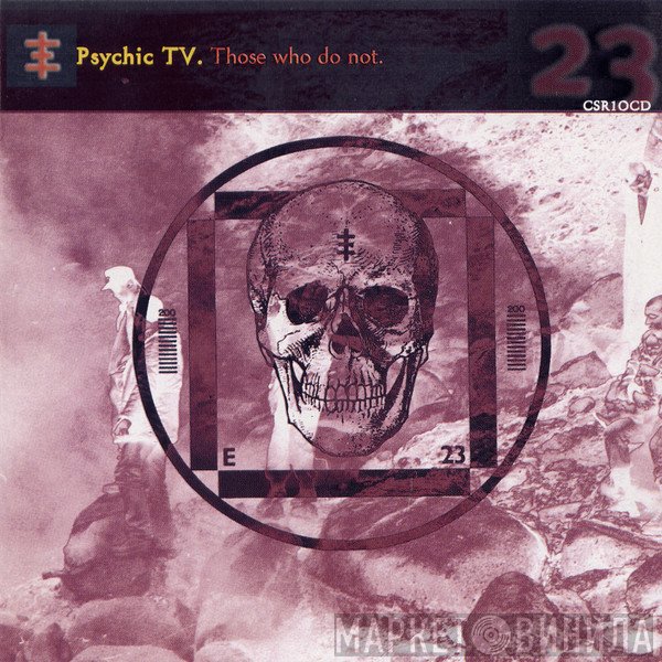 Psychic TV  - Those Who Do Not