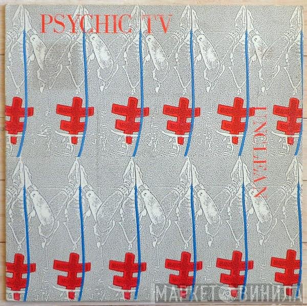 Psychic TV  - Unclean