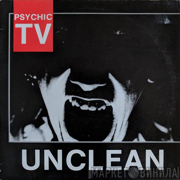 Psychic TV  - Unclean