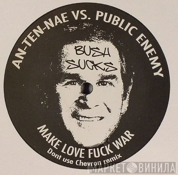 Public Enemy, An-ten-nae - Make Love Fuck War (Don't Use Chevron Remix)
