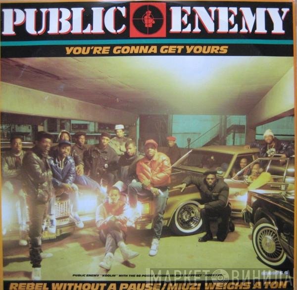 Public Enemy - You're Gonna Get Yours / Rebel Without A Pause / Miuzi Weighs A Ton