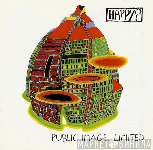 Public Image Limited - Happy?