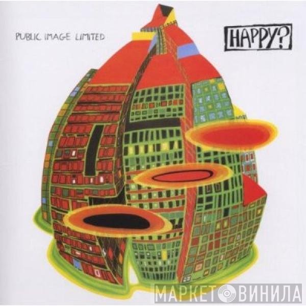Public Image Limited  - Happy?