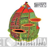 Public Image Limited  - Happy?
