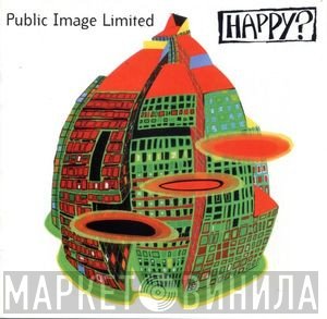 Public Image Limited  - Happy?