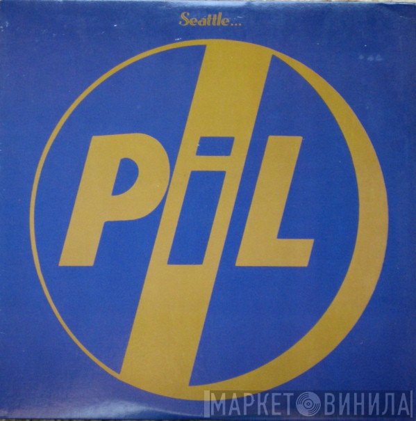 Public Image Limited  - Seattle