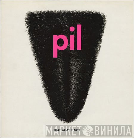 Public Image Limited  - That What Is Not