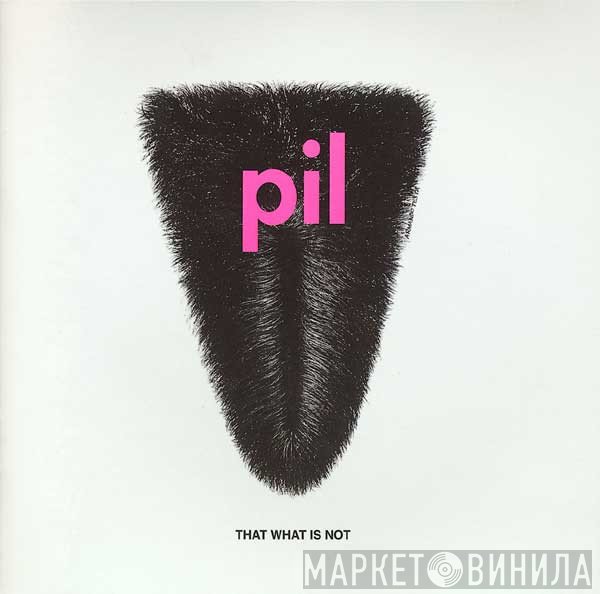 Public Image Limited  - That What Is Not