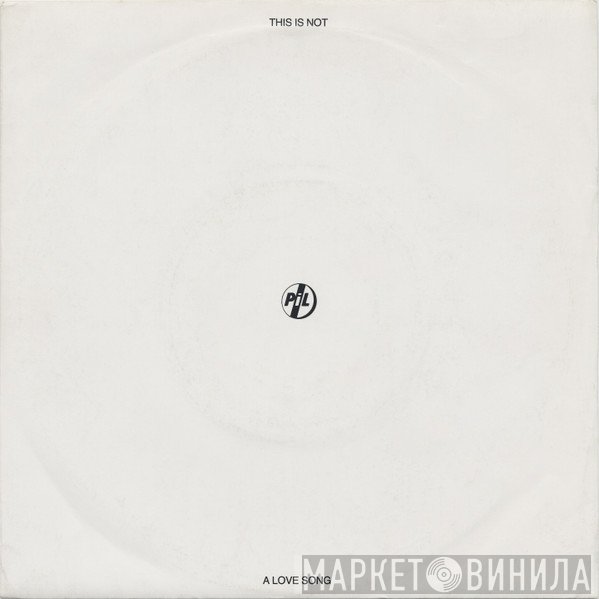 Public Image Limited - This Is Not A Love Song
