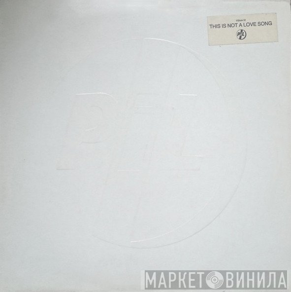 Public Image Limited - This Is Not A Love Song