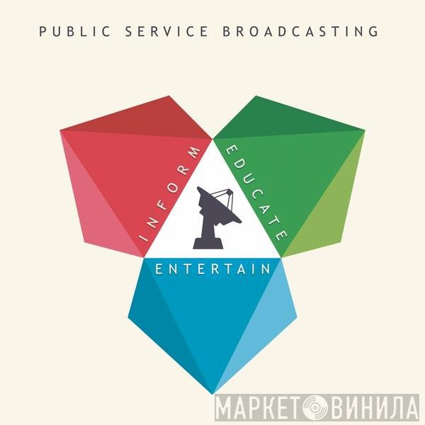 Public Service Broadcasting - Inform - Educate - Entertain