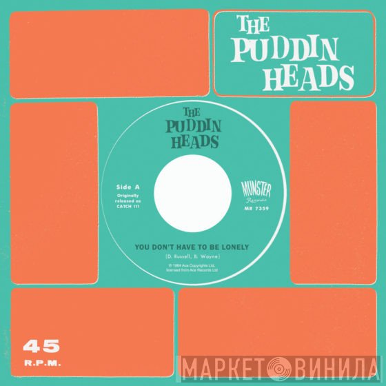 Puddin' Heads - You Don't Have To Be Lonely / Now You Say We're Through