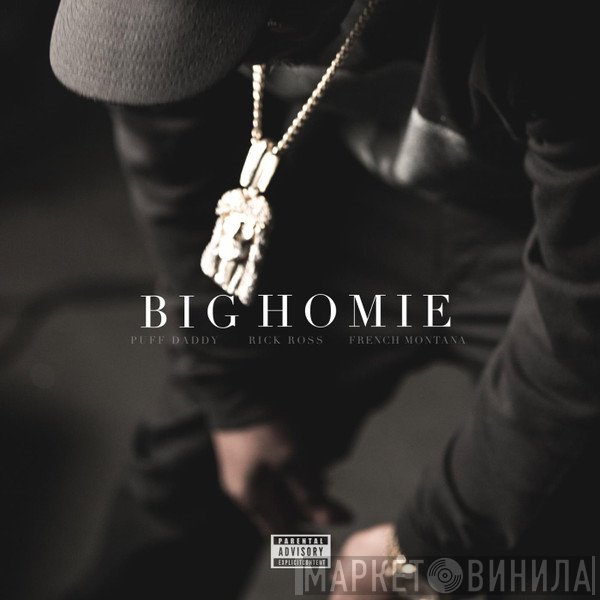 Puff Daddy Feat. Rick Ross & French Montana  - Big Homie