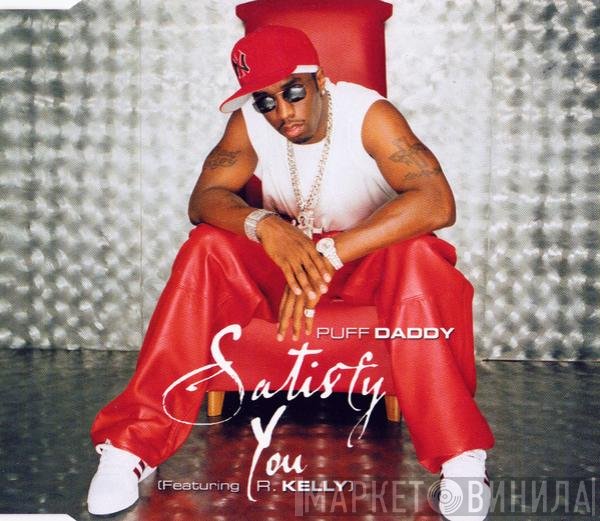 Puff Daddy Featuring R. Kelly  - Satisfy You