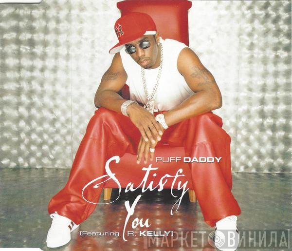 Puff Daddy Featuring R. Kelly  - Satisfy You