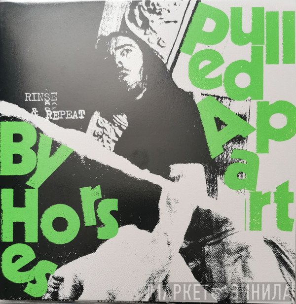 Pulled Apart By Horses - Rinse And Repeat