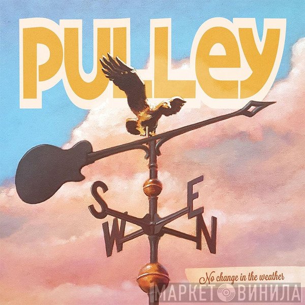 Pulley  - No Change In The Weather