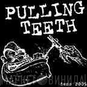 Pulling Teeth  - Demo 2005