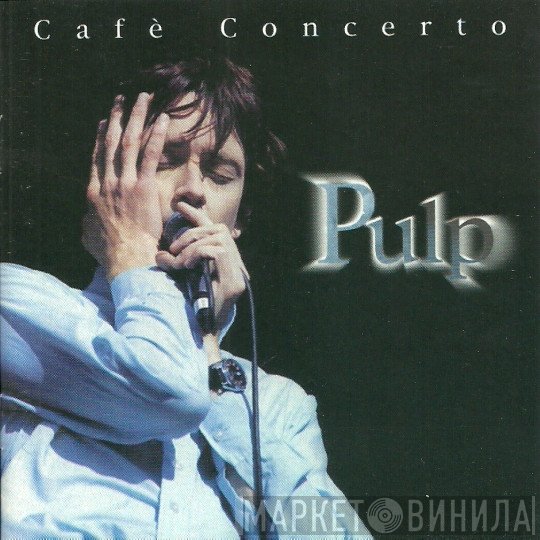Pulp  - Cafè Concerto