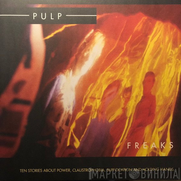Pulp - Freaks. Ten Stories About Power, Claustrophobia, Suffocation And Holding Hands