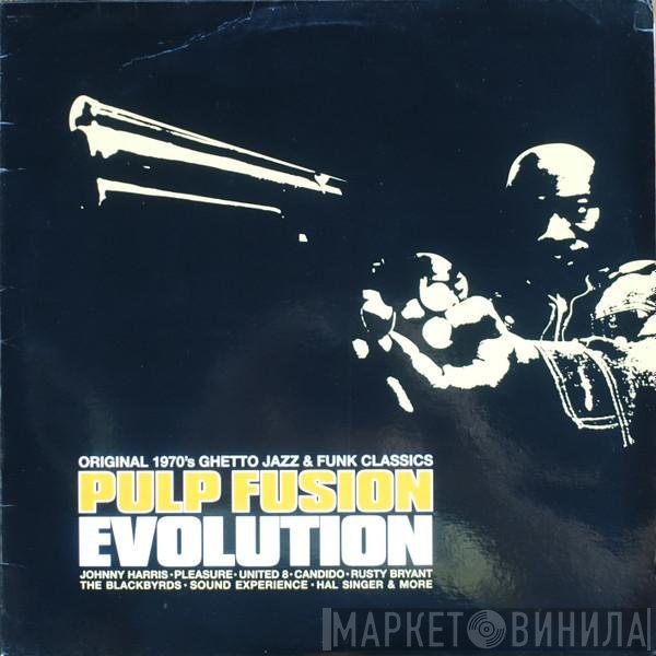  - Pulp Fusion: Evolution (Original 1970's Ghetto Jazz & Funk Classics)