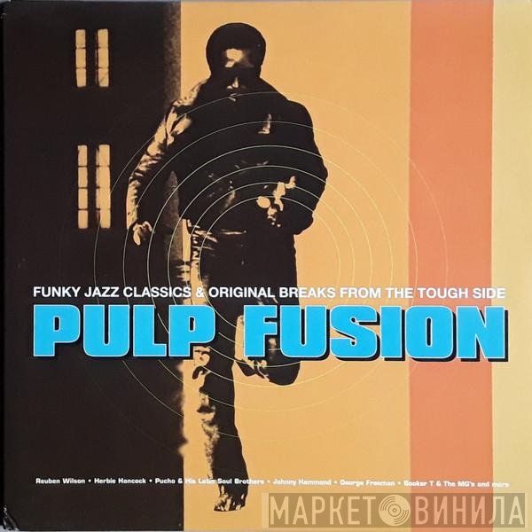  - Pulp Fusion (Funky Jazz Classics &amp; Original Breaks From The Tough Side)
