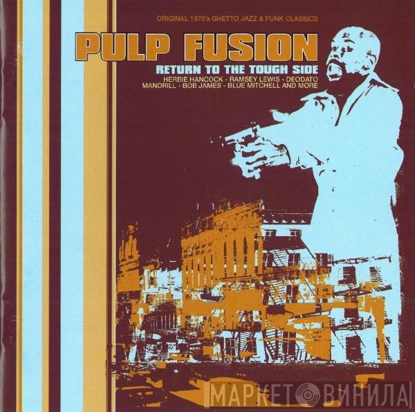  - Pulp Fusion: Return To The Tough Side (Original 1970's Ghetto Jazz &amp; Funk Classics)
