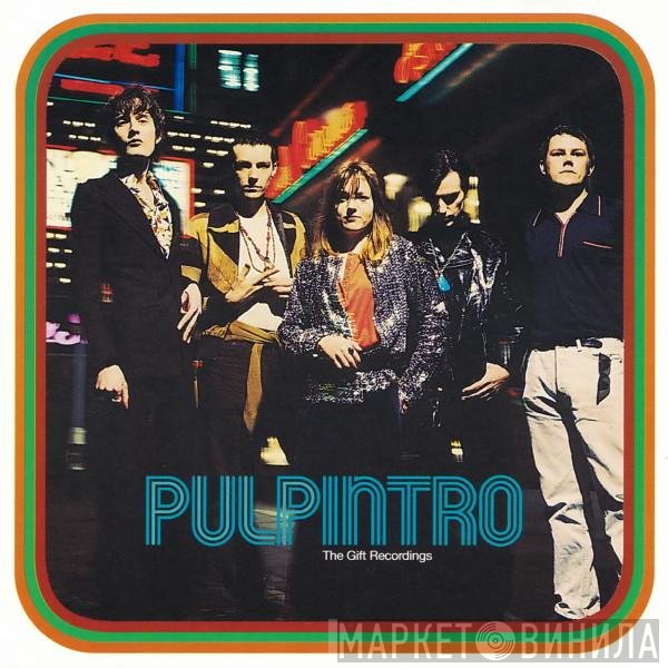 Pulp - Intro The Gift Recordings
