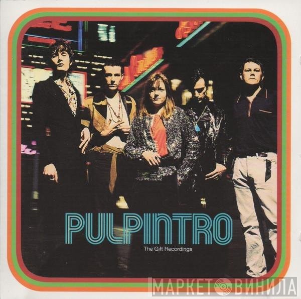 Pulp  - Intro. The Gift Recordings