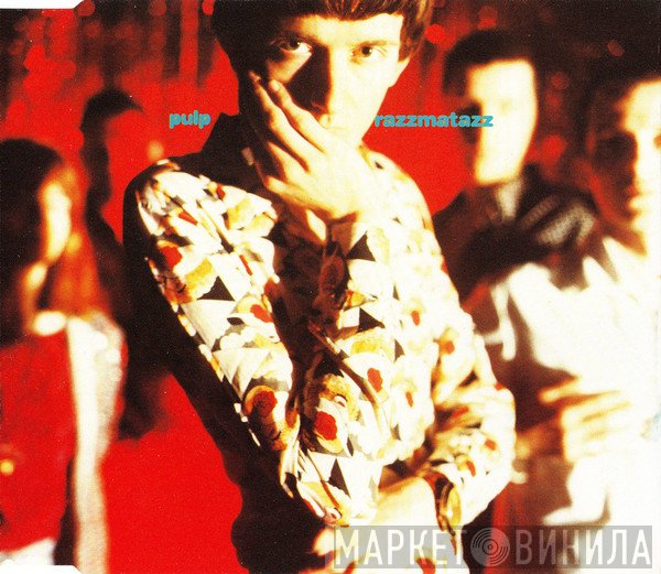 Pulp  - Razzmatazz