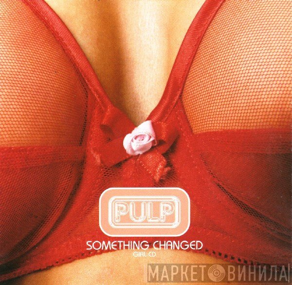 Pulp - Something Changed