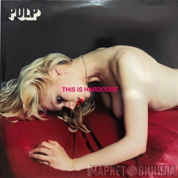 Pulp  - This Is Hardcore