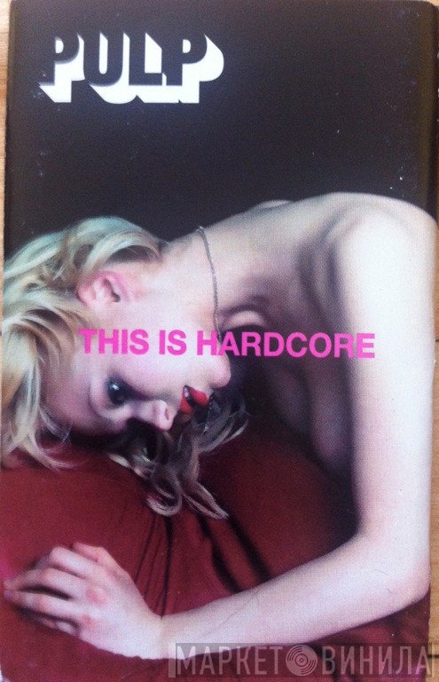 Pulp  - This Is Hardcore
