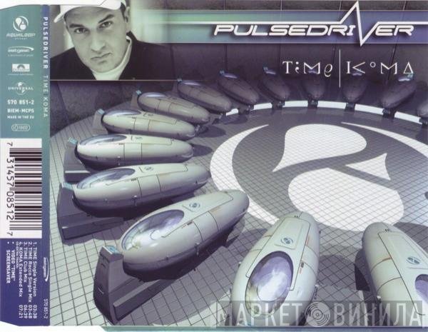 Pulsedriver  - Time / Koma