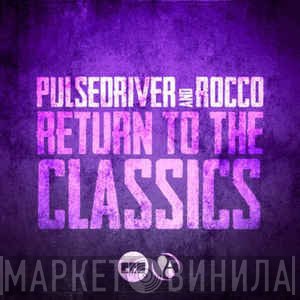 Pulsedriver And Rocco  - Return To The Classics
