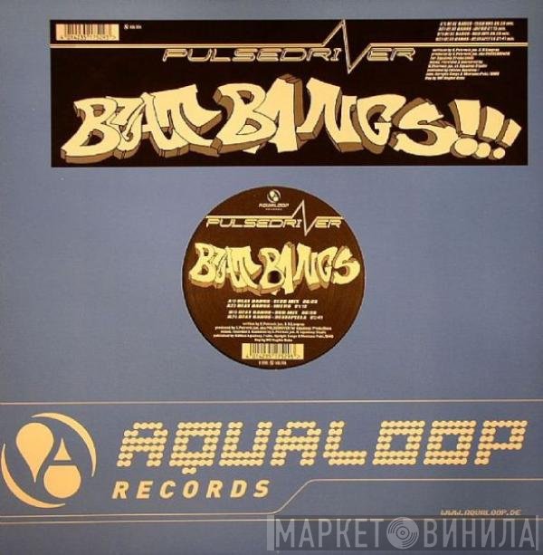 Pulsedriver  - Beat Bangs!!!