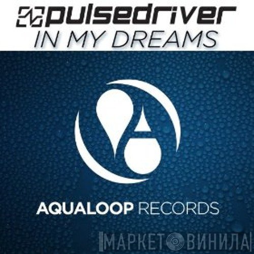 Pulsedriver  - In My Dreams (DJ Roxx Rmx)