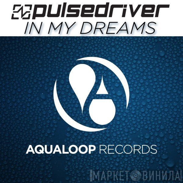Pulsedriver  - In My Dreams