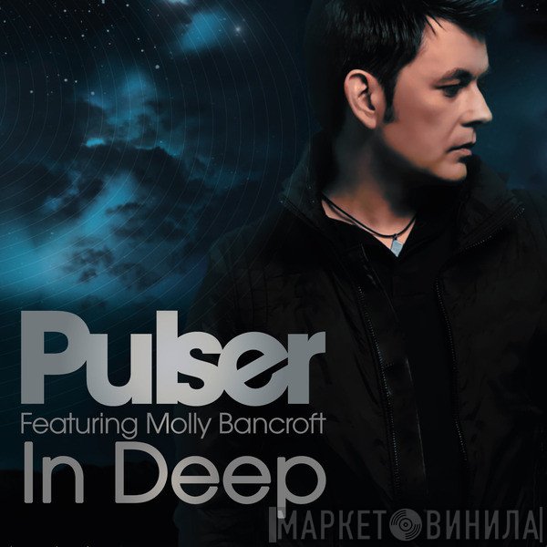 Pulser Featuring Molly Bancroft  - In Deep