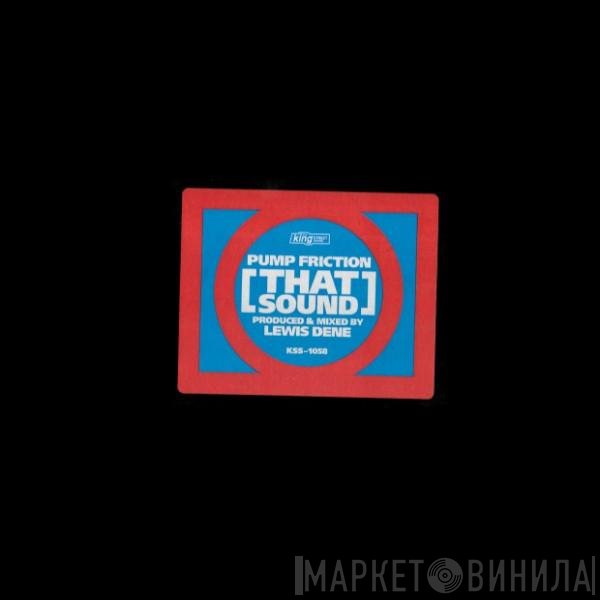 Pump Friction - That Sound