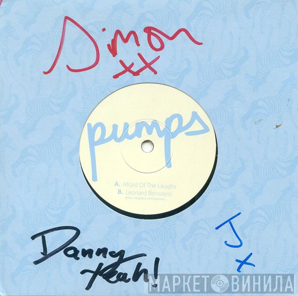 Pumps - Afraid Of The Laughs