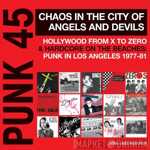  - Punk 45 Chaos In The City Of Angels And Devils (Hollywood From X To Zero &amp; Hardcore On The Beaches: Punk In Los Angeles 1977-81)
