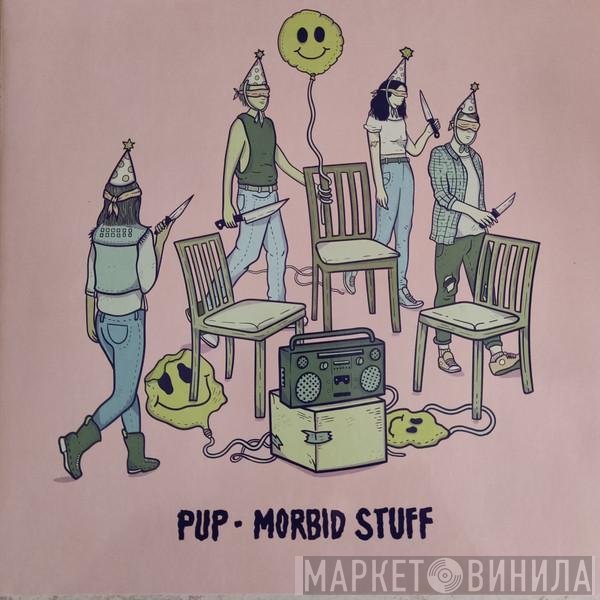Pup   - Morbid Stuff