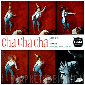 Pupi Lopez And His Orchestra - Cha Cha Cha Merengues And Mambos