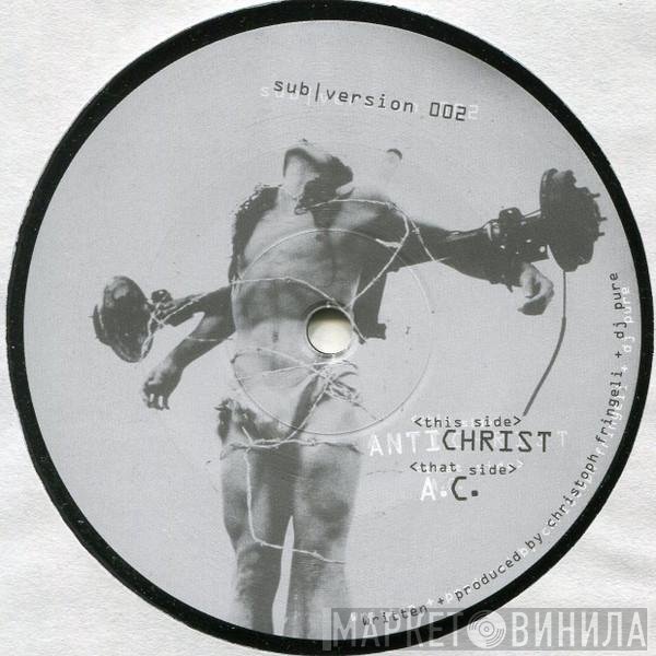 Pure, Christoph Fringeli - Anti-Christ / A.C.