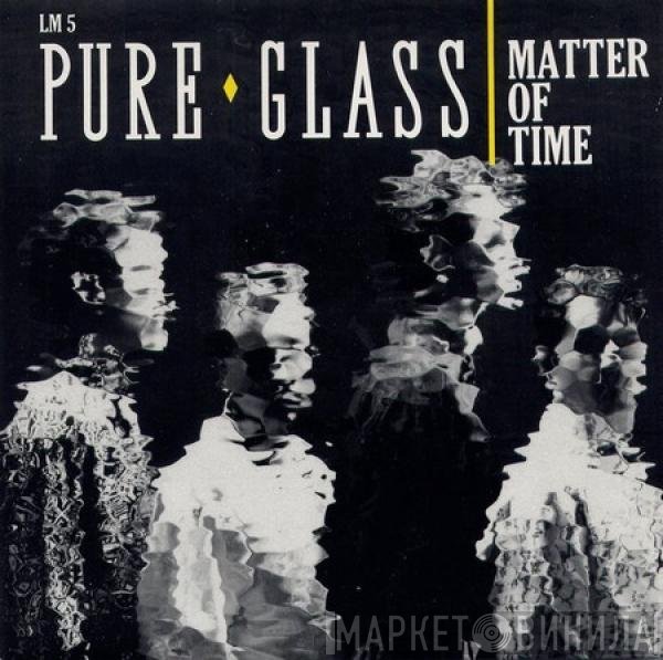 Pure Glass - Matter Of Time