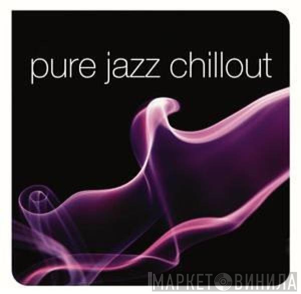  - Pure Jazz Chillout